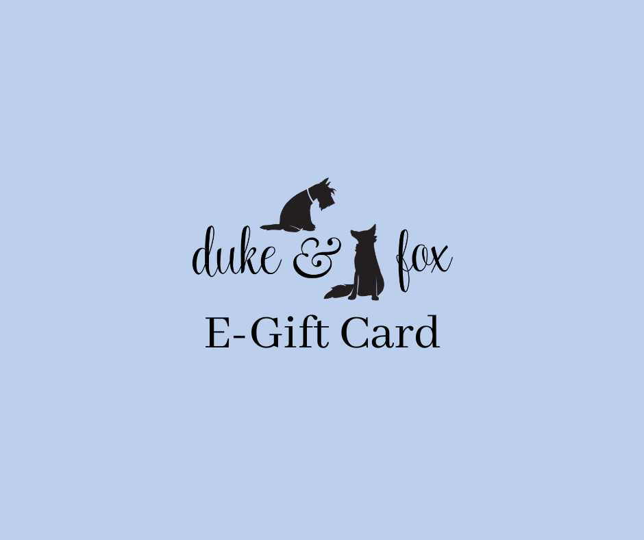 Duke & Fox gift cards are the perfect gifts for new puppies and dog moms and dads. 